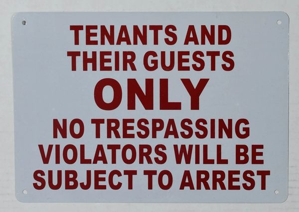 TENANTS AND THEIR GUESTS ONLY NO TRESPASSING VIOLATORS WILL BE SUBJECT TO ARREST SIGN (NO TRESPASSING EXCEPT FOR TENANTS AND THEIR GUESTS SIGN) (ALUMINUM SIGNS 7X10)