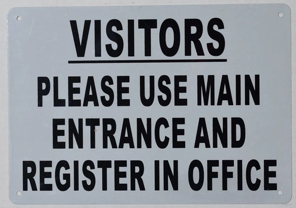VISITORS PLEASE USE MAIN ENTRANCE AND REGISTER IN OFFICE SIGN (ALUMINUM SIGNS 7X10)