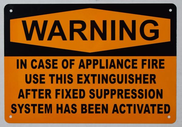 WARNING IN CASE OF APPLIANCE FIRE USE THIS EXTINGUISHER AFTER FIXED SUPPRESSION SYSTEM HAS BEEN ACTIVATED SIGN (ALUMINUM SIGNS 7X10)