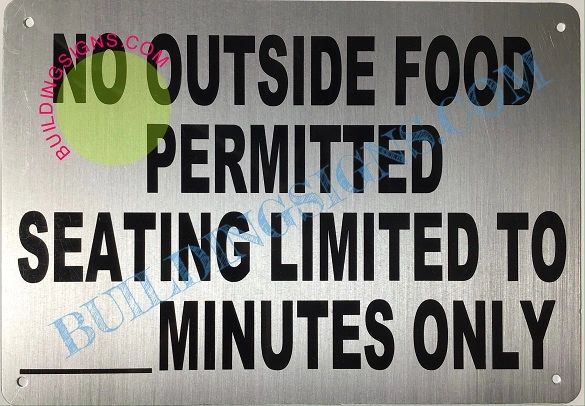 NO OUTSIDE FOOD PERMITTED SEATING LIMITED TO_ MINUTES SIGN (ALUMINUM SIGNS 7X10)