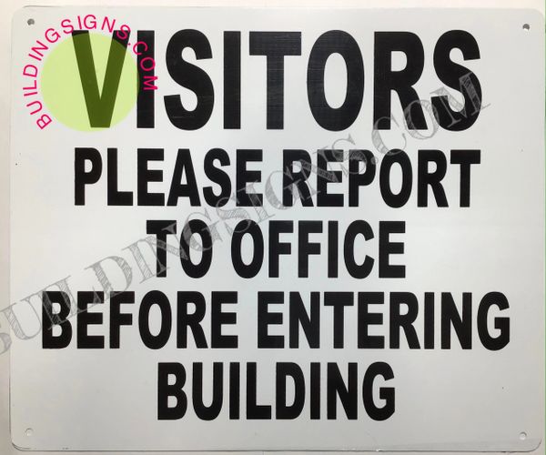 VISITORS PLEASE REPORT TO OFFICE BEFORE ENTERING BUILDING SIGN (ALUMINUM SIGNS 10X12)