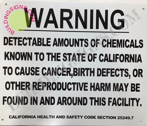 WARNING DETECTABLE AMOUNTS OF CHEMICALS KNOWN TO THE STATE OF CALIFORNIA TO CAUSE CANCER,BIRTH DEFECTS, OR OTHER REPRODUCTIVE HARM MAY BE FOUND IN AND AROUND FACILITY SIGN (ALUMINUM SIGNS 10X12)