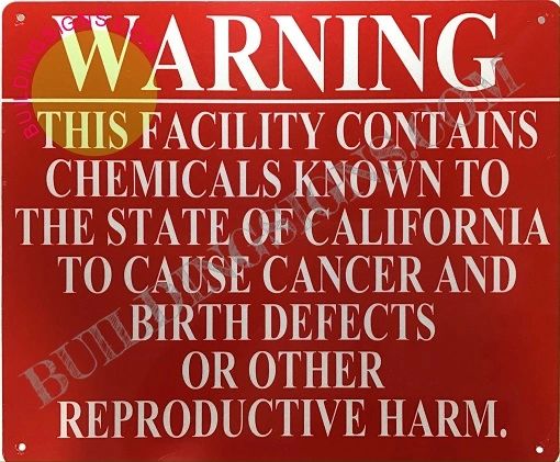 WARNING THIS FACILITY CONTAINS CHEMICALS KNOWN TO THE STATE OF CALIFORNIA TO CAUSE CANCER AND BIRTH DEFECTS OR OTHER REPRODUCTIVE HARM SIGN (ALUMINUM SIGNS )0X12)