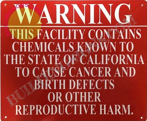 WARNING THIS FACILITY CONTAINS CHEMICALS KNOWN TO THE STATE OF CALIFORNIA TO CAUSE CANCER AND BIRTH DEFECTS OR OTHER REPRODUCTIVE HARM SIGN (ALUMINUM SIGNS )0X12)