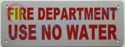 FIRE DEPARTMENT USE NO WATER SIGN- REFLECTIVE !!! (ALUMINUM SIGNS 4X12)