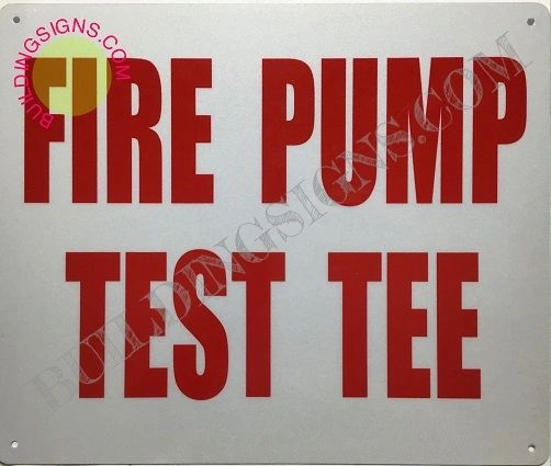 FIRE PUMP TEST TEE SIGN- REFLECTIVE !!! (ALUMINUM SIGNS 10X12)