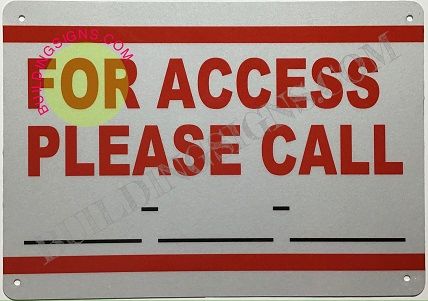 FOR ACCESS PLEASE CALL _ SIGN (ALUMINUM SIGNS 7X10)