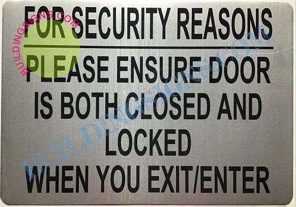 FOR SECURITY REASONS PLEASE ENSURE DOOR IS BOTH CLOSED AND LOCKED SIGN- silver (ALUMINUM SIGNS 7X10)