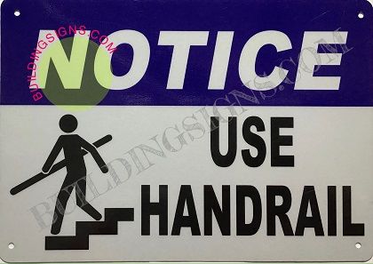 NOTICE USE HANDRAIL SIGN (ALUMINUM SIGNS 7X10)