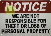 NOTICE WE ARE NOT RESPONSIBLE FOR THEFT OR LOSS OF PERSONAL PROPERTY SIGN (ALUMINUM SIGNS 7X10)