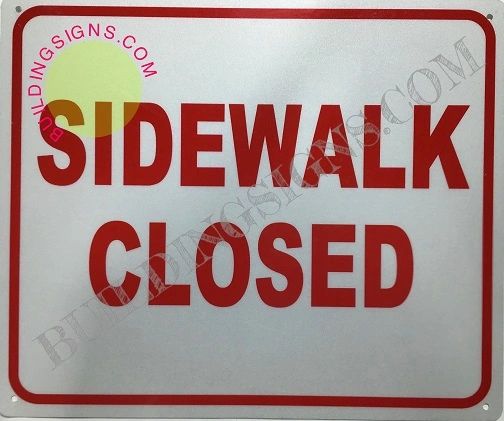 SIDEWALK CLOSED SIGN (Aluminum signs 10x12)