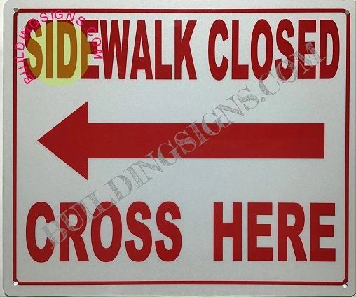 SIDEWALK CLOSED CROSS HERE SIGN (ALUMINUM SIGNS 10X12)