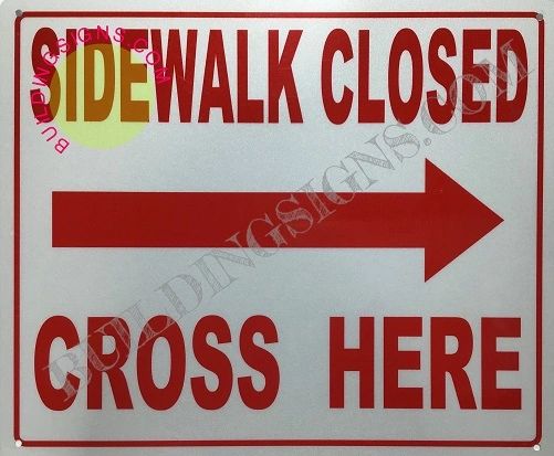 SIDEWALK CLOSED CROSS HERE SIGN (ALUMINUM SIGNS 10X12)