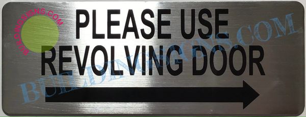 PLEASE USE REVOLVING DOOR RIGHT SIGN (ALUMINUM SIGNS 3X8)