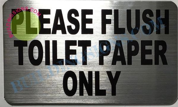 FLUSH ONLY TOILET PAPER SIGN– BRUSHED ALUMINUM (ALUMINUM SIGNS 3X5)