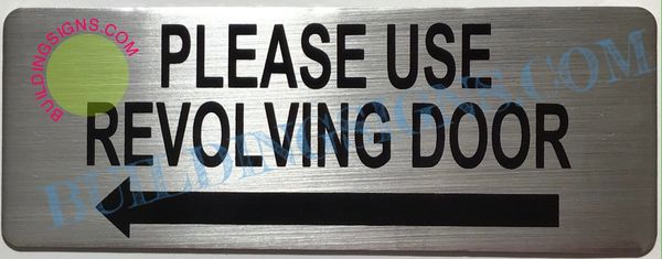 PLEASE USE REVOLVING DOOR LEFT SIGN (ALUMINUM SIGNS 3X8)