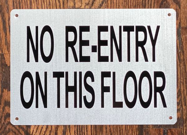 NO RE-ENTRY ON THIS FLOOR SIGN- BRUSHED ALUMINUM (ALUMINUM SIGNS 7X10)