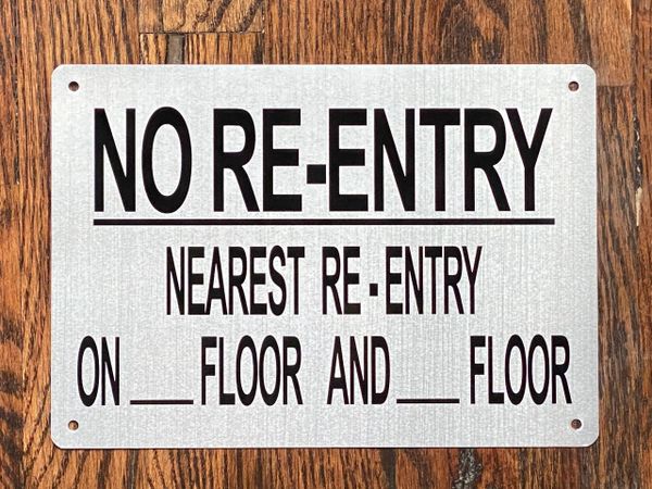 NO RE-ENTRY NEAREST RE-ENTRY ON_ FLOOR AND _FLOOR SIGN- BRUSHED ALUMINUM (ALUMINUM SIGNS 7X10)