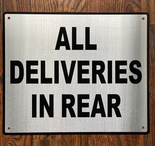 ALL DELIVERIES IN REAR SIGN- BRUSHED ALUMINUM (ALUMINUM SIGNS 10X12)