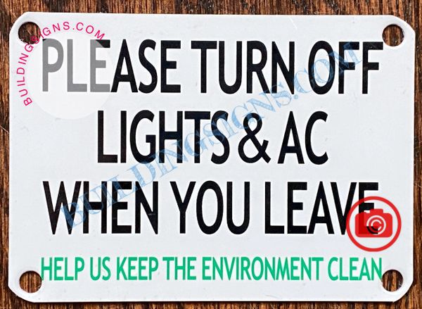 PLEASE TURN OFF LIGHTS AND AC WHEN YOU LEAVE HELP US KEEP THE ENVIRONMENT CLEAN SIGN- WHITE (ALUMINUM SIGNS 2.5X3.5)