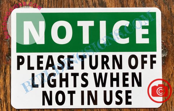 NOTICE PLEASE TURN OFF LIGHTS WHEN NOT IN USE SIGN- WHITE (ALUMINUM SIGNS 4x6)