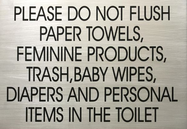PLEASE DO NOT FLUSH PAPER TOWELS, FEMININE PRODUCTS, TRASH, BABY WIPES, DIAPERS AND PERSONAL ITEMS IN THE TOILET SIGN – BRUSHED ALUMINUM