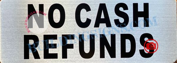NO CASH REFUNDS SIGN- BRUSHED ALUMINUM (ALUMINUM SIGNS 3X8)