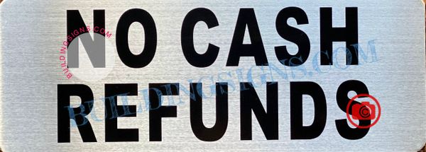 NO CASH REFUNDS SIGN- BRUSHED ALUMINUM (ALUMINUM SIGNS 3X8)