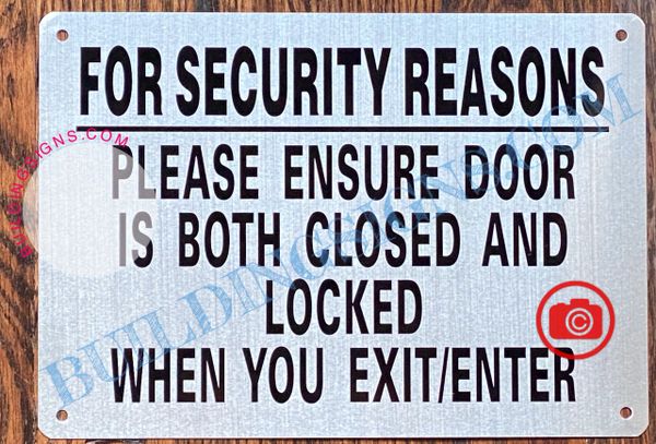 FOR SECURITY REASONS PLEASE ENSURE DOOR IS BOTH CLOSED AND LOCKED WHEN YOU EXIT OR ENTER SIGN- BRUSHED ALUMINUM- BRUSHED ALUMINUM (ALUMINUM SIGNS 7X10)
