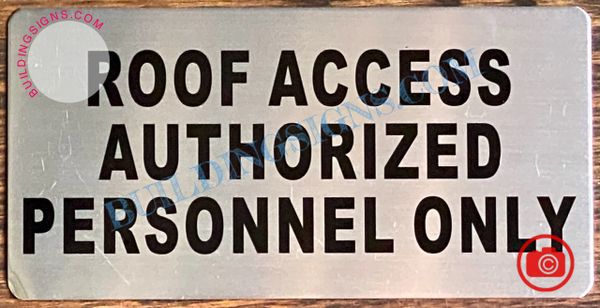 ROOF ACCESS AUTHORIZED PERSONNEL ONLY SIGN- BRUSHED ALUMINUM (ALUMINUM SIGNS 4x8)