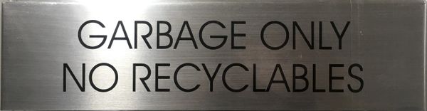 GARBAGE ONLY NO RECYCLABLES SIGN - BRUSHED ALUMINUM