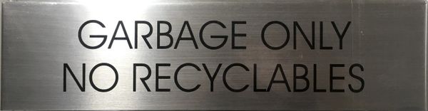 GARBAGE ONLY NO RECYCLABLES SIGN - BRUSHED ALUMINUM