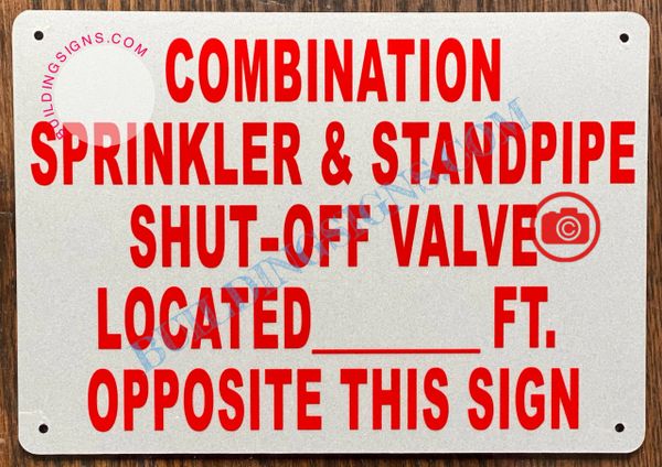 COMBINATION SPRINKLER AND STANDPIPE SHUT OFF VALVE LOCATED _ FEET OPPOSITE THIS SIGN SIGN (ALUMINUM SIGNS 7x10)