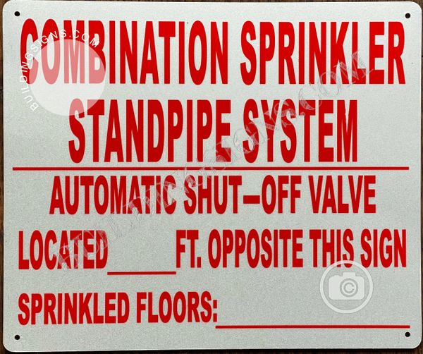 COMBINATION SPRINKLER STANDPIPE SYSTEM AUTOMATIC SHUT- OFF VALVE LOCATED_FT. OPPOSITE THIS SIGN SPRINKLERED FLOORS:_ SIGN (ALUMINUM SIGNS 7X10)