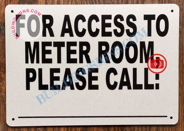 FOR ACCESS TO METER ROOM PLEASE CALL:_ SIGN (ALUMINUM SIGNS 7x10)