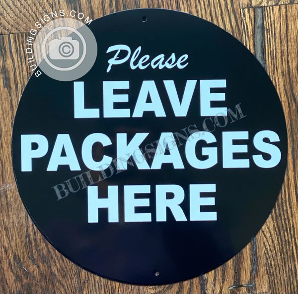 PLEASE LEAVE PACKAGES HERE SIGN- CIRCULAR WITH BLACK BACKGROUND (ALUMINUM SIGNS 5.9x5.9)
