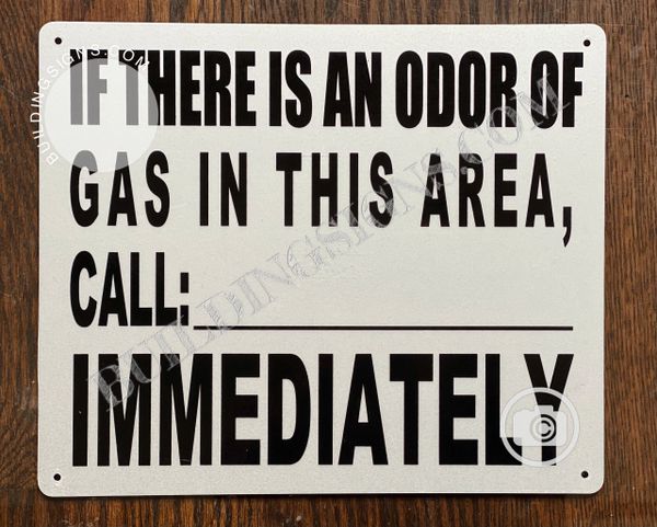 IF THERE IS AN ODOR OF GAS IN THIS AREA, CALL:_ IMMEDIATELY SIGN (ALUMINUM SIGNS 10x12)