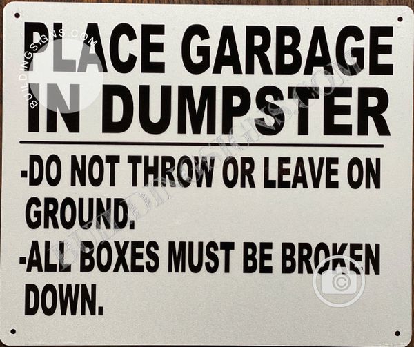 PLACE GARBAGE IN DUMPSTER DO NOT THROW OR LEAVE ON GROUND ALL BOXES MUST BE BROKEN DOWN SIGN (ALUMINUM SIGNS 10x12)