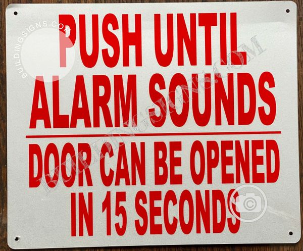 PUSH UNTIL ALARM SOUNDS DOOR CAN BE OPENED IN 15 SECONDS SIGN (ALUMINUM SIGNS 10X12)
