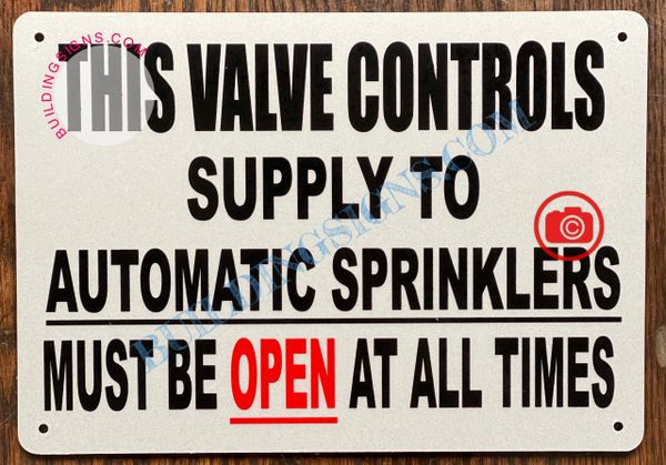 THIS VALVE CONTROLS SUPPLY TO AUTOMATIC SPRINKLERS MUST BE OPEN AT ALL TIMES SIGN (ALUMINUM SIGNS 7X10)