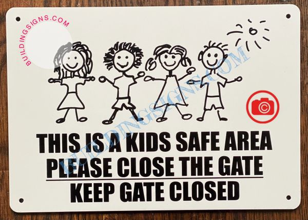 THIS IS A KIDS SAFE AREA PLEASE CLOSE THE GATE KEEP GATE CLOSED SIGN (ALUMINUM SIGNS 7X10)