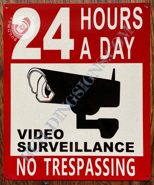 24 HOURS A DAY VIDEO SURVEILLANCE NO TRESPASSING SIGN (ALUMINUM SIGNS 10x12)