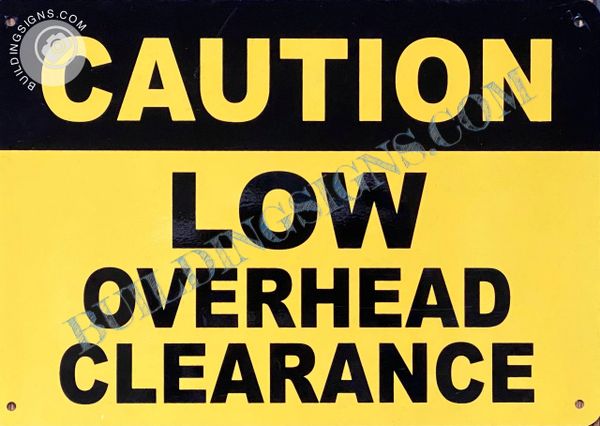 CAUTION LOW OVERHEAD CLEARANCE SIGN (ALUMINUM SIGNS 7x10)