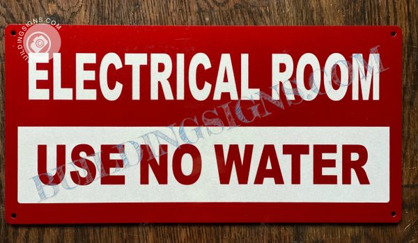 ELECTRICAL ROOM USE NO WATER SIGN (ALUMINUM SIGNS 6x12)