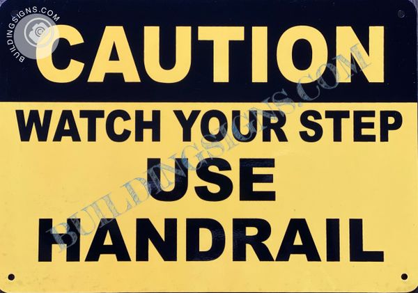 CAUTION WATCH YOUR STEP USE HANDRAIL SIGN (ALUMINUM SIGNS 7x10)