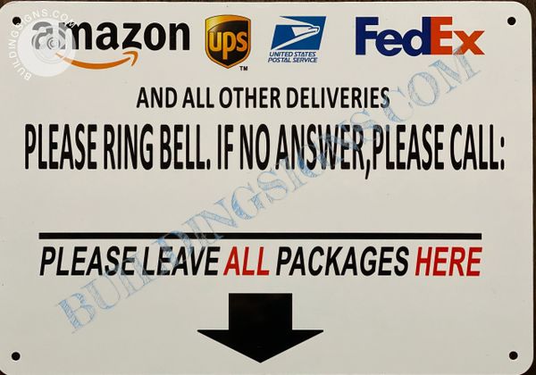 AMAZON UPS UNITED STATES POSTAL SERVICE FEDEX AND ALL OTHER DELIVERIES PLEASE RING BELL. RING BELL IF NO ANSWER, PLEASE CALL:_ PLEASE LEAVE ALL PACKAGES HERE SIGN 7x10