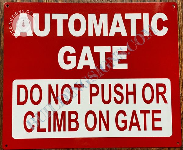 AUTOMATIC GATE DO NOT PUSH OR CLIMB ON GATE SIGN (ALUMINUM SIGNS 10X12)