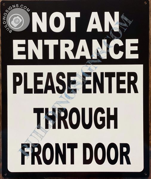 NOT AN ENTRANCE PLEASE ENTER THROUGH FRONT DOOR SIGN (ALUMINUM SIGNS 12 X 10)