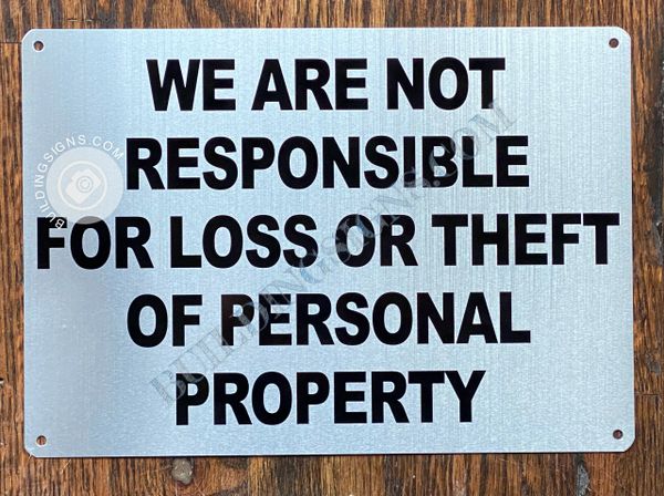 WE ARE NOT RESPONSIBLE FOR LOSS OR THEFT OF PERSONAL PROPERTY SIGN- WHITE BACKGROUND (ALUMINUM SIGNS 7X10)