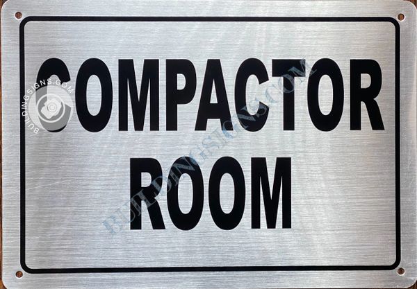 COMPACTOR ROOM SIGNCOMPACTOR ROOM SIGN- BRUSHED ALUMINUM BACKGROUND (ALUMINUM SIGNS 7X10)